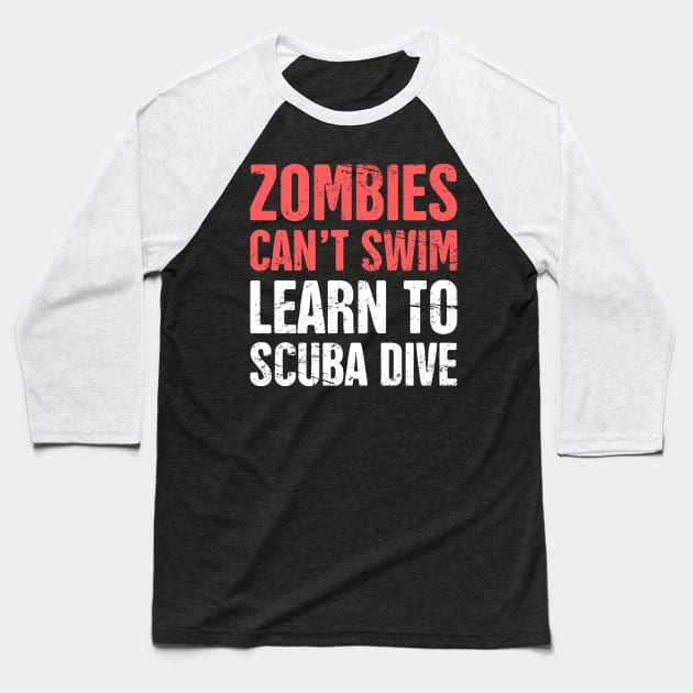 Zombies Can't Swim | Learn To Scuba Dive Baseball T-Shirt by MeatMan